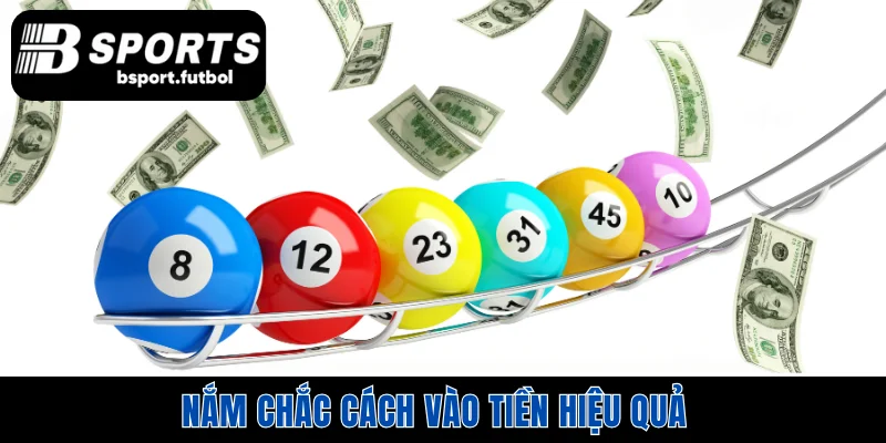 Nắm chắc phương pháp vào tiền hiệu quả